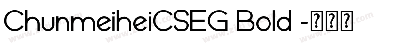 ChunmeiheiCSEG Bold 字体转换